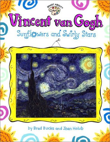 Vincent Van Gogh: Sunflowers and Swirly Stars (Smart About Art) Non-fiction