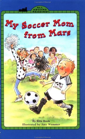 My Soccer Mom from Mars (ALL ABOARD READING STATION STOP 2) Novels & Short Stories