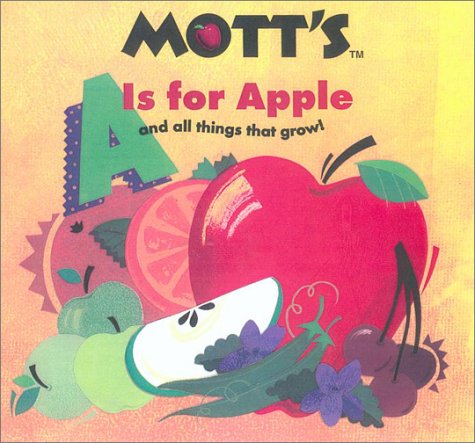 A Is for Apple and All Things That Grow (Mott's) Non-fiction