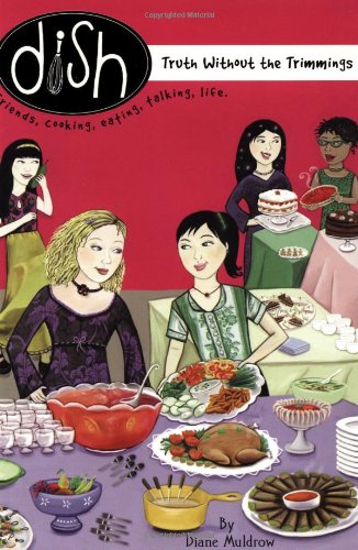 Truth Without the Trimmings: Friends, Cooking, Eating, Talkimg, Life (DISH) Non-fiction