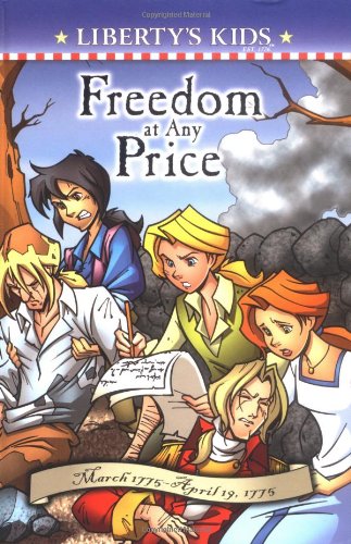 Freedom at Any Price: March 1775-April 19, 1775 (Liberty's Kids) Novels & Short Stories