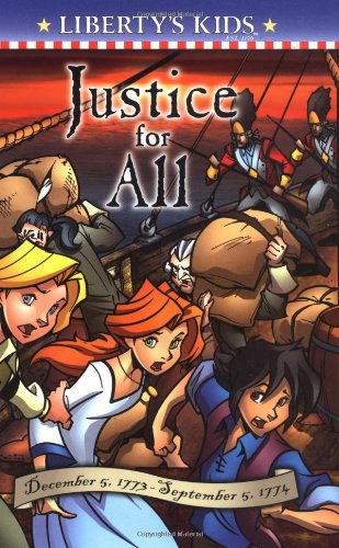 Justice for All: December 5, 1773-September 5, 1774 (Liberty's Kids) Novels & Short Stories