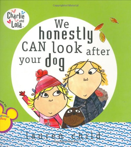 We Honestly Can Look After Your Dog (Charlie & Lola) Non-fiction