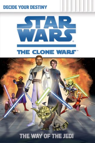 Star Wars, The Clone Wars, Decide Your Destiny: The Way of the Jedi (Star Wars: Clone Wars Decide Your Destiny, Band 1) Novels & Short Stories