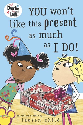 You Won't Like This Present As Much As I Do! (Charlie & Lola) Non-fiction