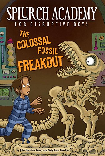 The Colossal Fossil Freakout (Splurch Academy for Disruptive Boys, Band 3) Novels & Short Stories