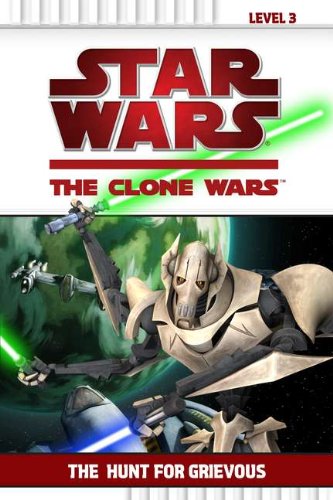 The Hunt for Grievous: Level 3 (Star Wars: the Clone Wars) Novels & Short Stories