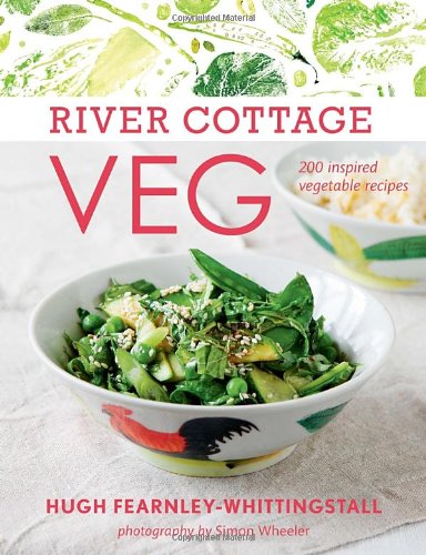River Cottage Veg: 200 Inspired Vegetable Recipes Cooking & Enjoying