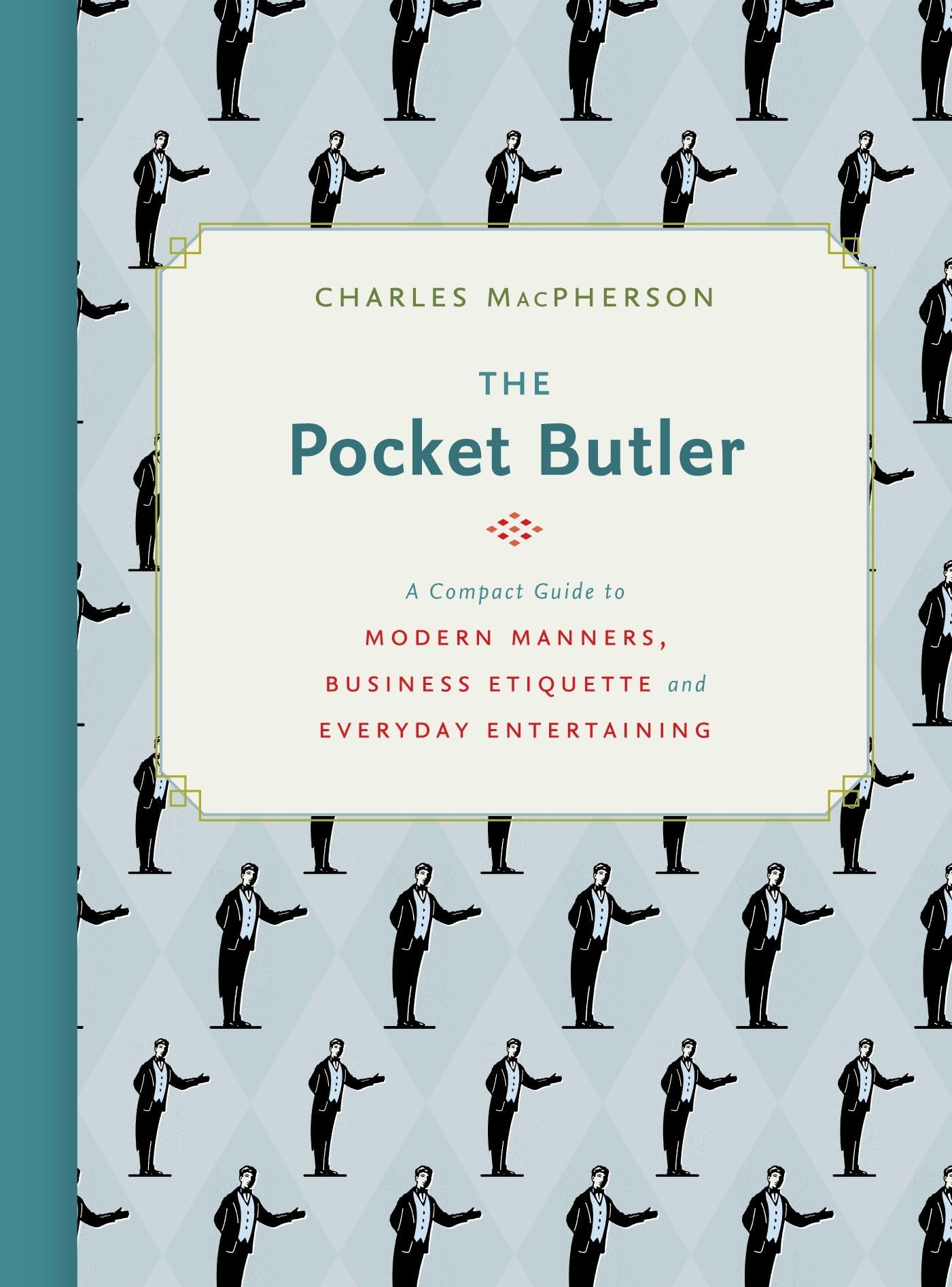 The Pocket Butler: A Compact Guide to Modern Manners, Business Etiquette and Everyday Entertaining book