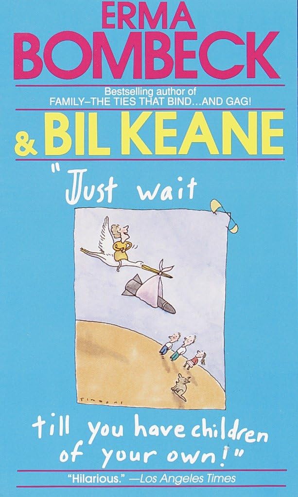 Just Wait Till You Have Children of Your Own! Humour & Satire