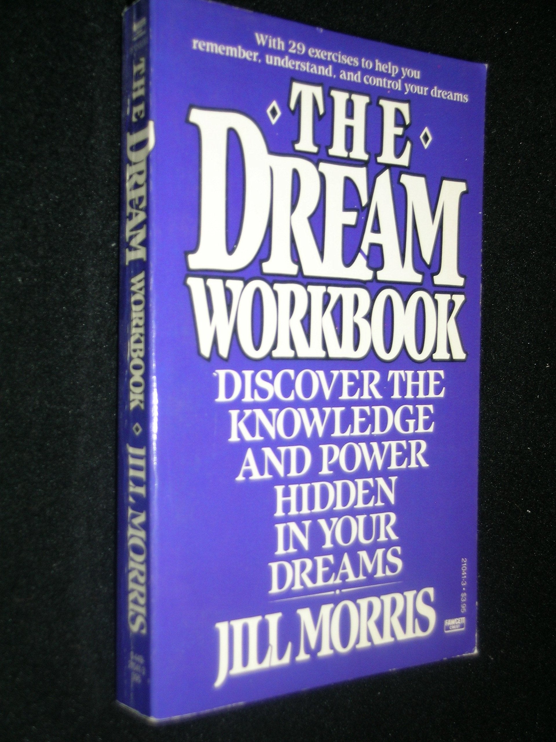 The Dream Workbook: Discover the Knowledge and Power Hidden in Your Dreams Psychology