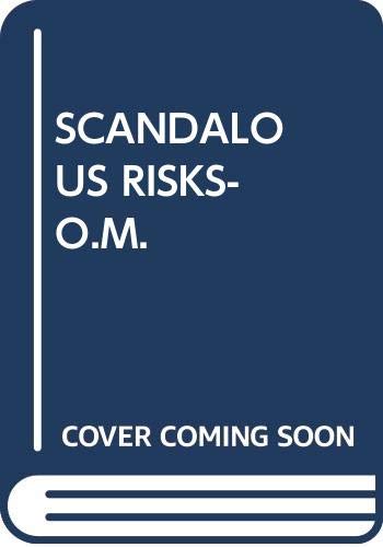 SCANDALOUS RISKS-O.M. Books