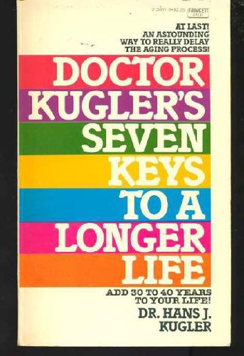 Dr.Kugler's Seven Keys to Longer Life book