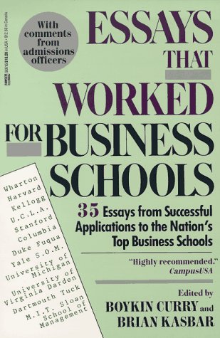 Essays That Worked for Business School: 35 Essays from Successful Applications to the Nation's Top Business Schools Learning & Reference
