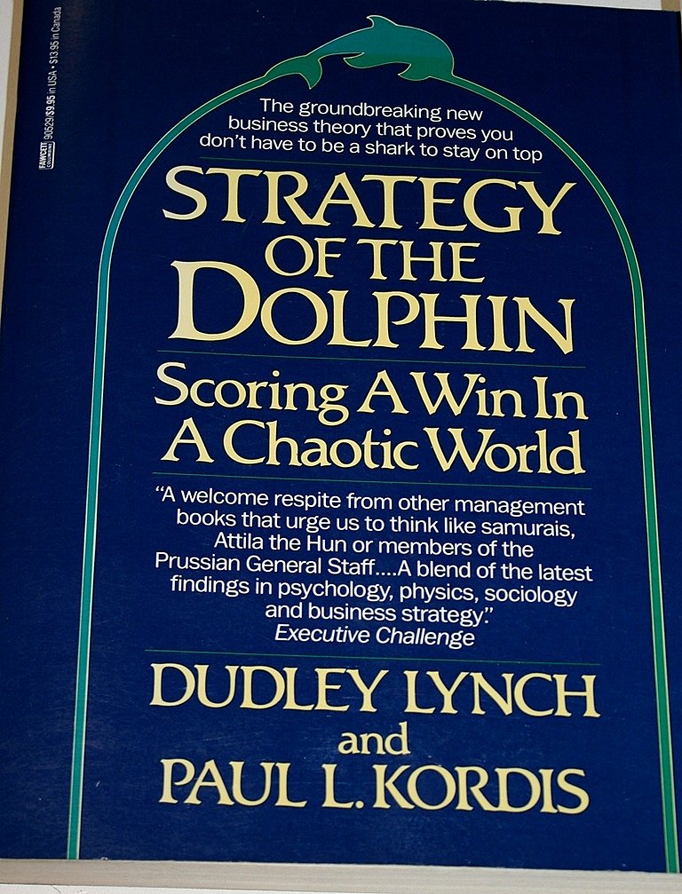Strategy of the Dolphin: Scoring a Win in a Chaotic World Business, Finance & Career