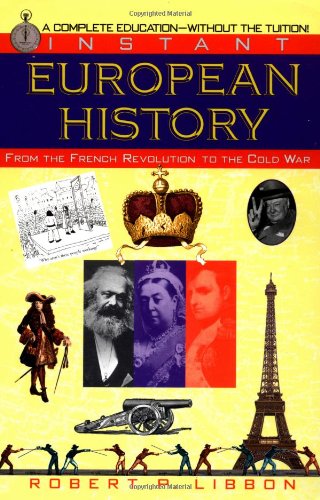 Instant European History: From the French Revolution to the Cold War Learning & Reference