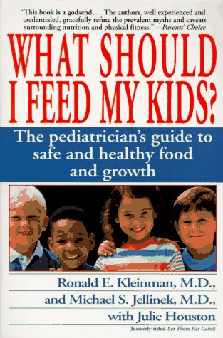 What Should I Feed My Kids?: The Pediatrician's Guide to Safe and Healthy Food and Growth Health, Nutrition & Fitness