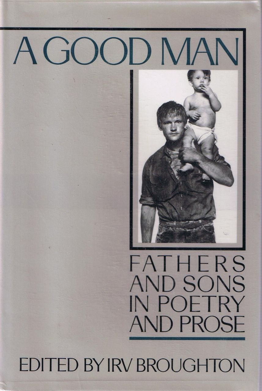 A Good Man: Fathers and Sons in Poetry and Prose Poetry