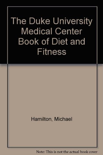 The Duke University Medical Center Book of Diet and Fitness Health, Nutrition & Fitness