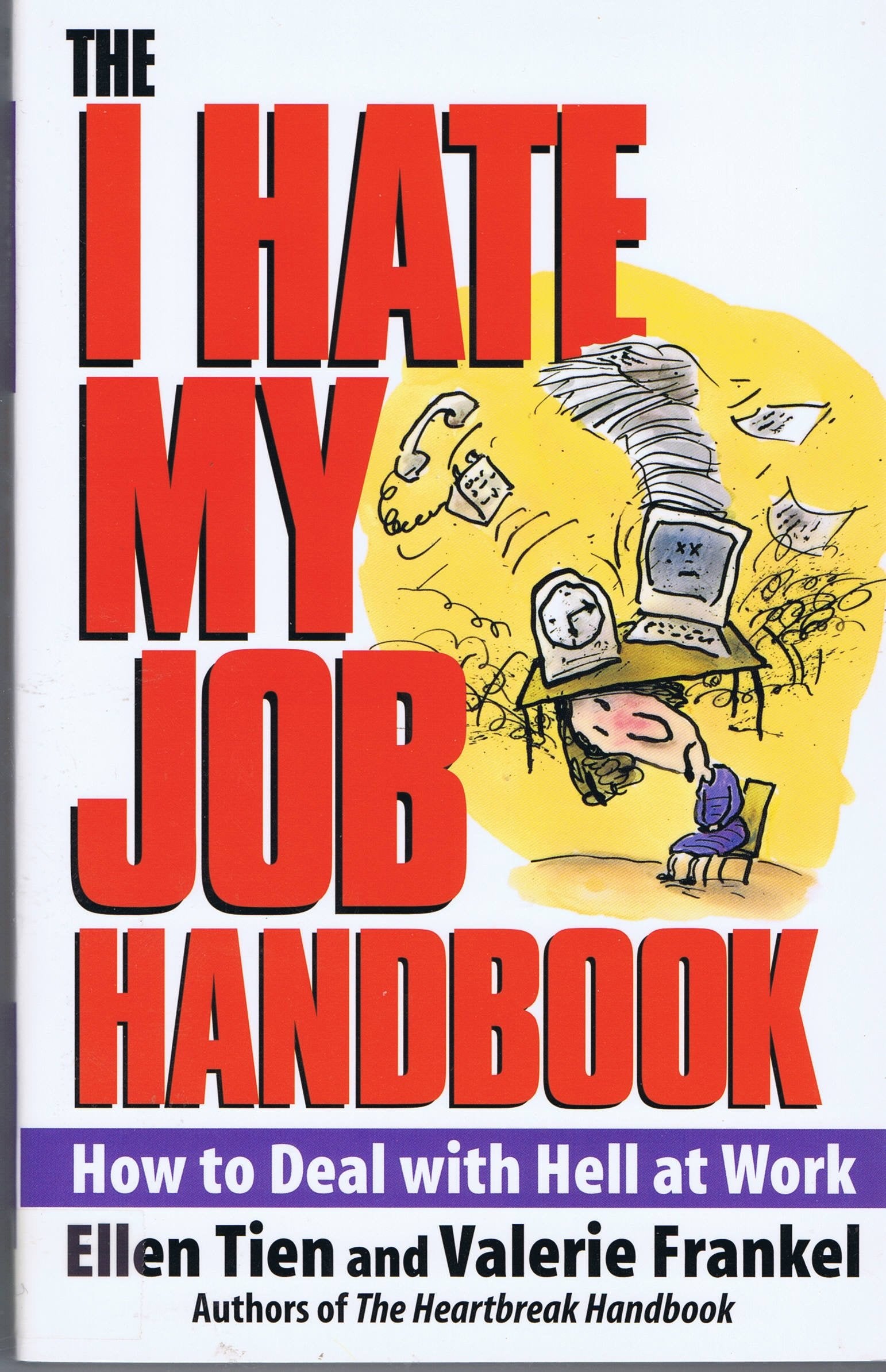 The I Hate My Job Handbook: How to Deal With Hell at Work Business, Finance & Career