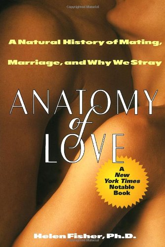 Anatomy of Love: A Natural History of Mating, Marriage, and Why We Stray General education