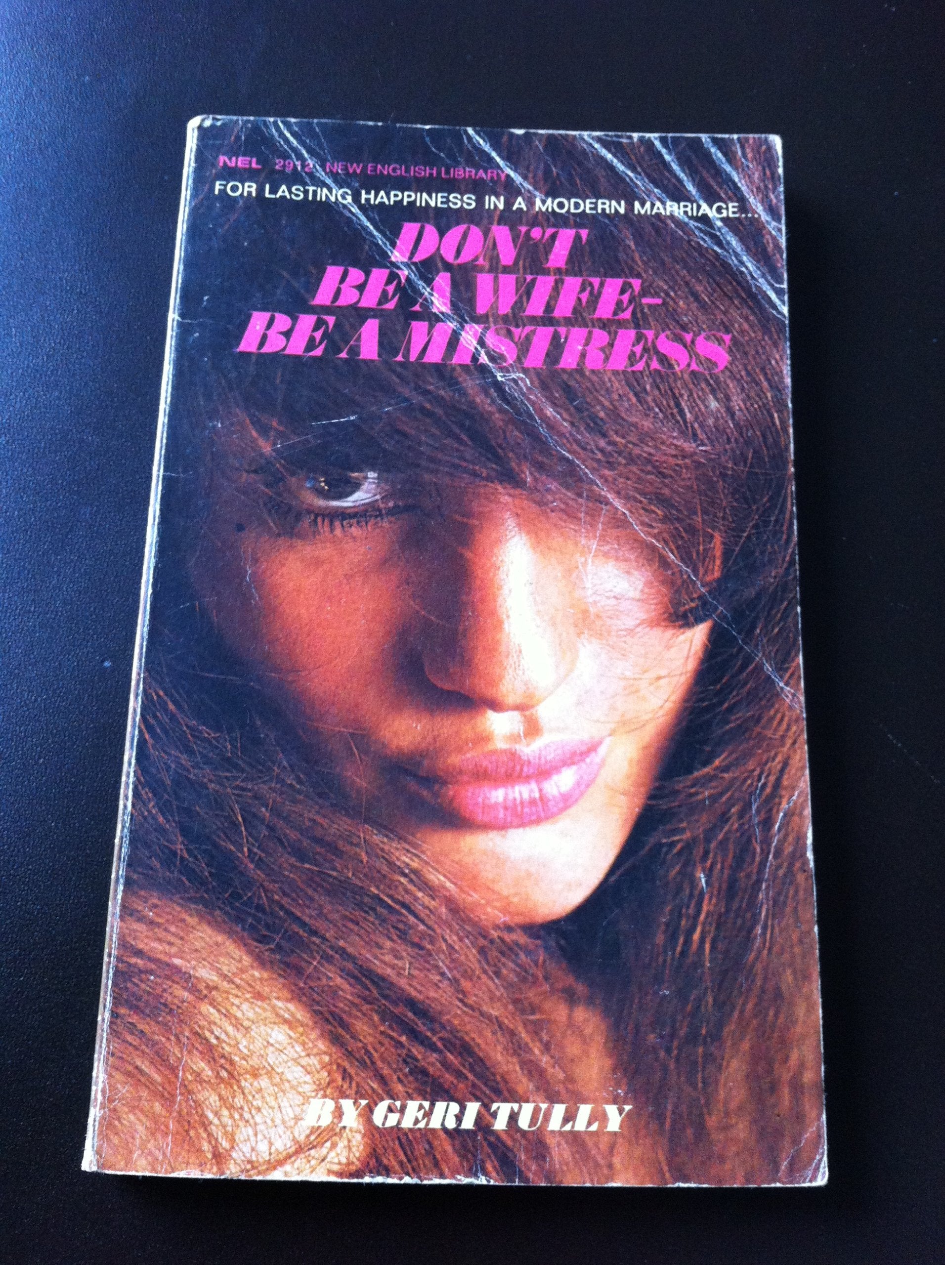 Don"t Be a Wife Be A Mistress book