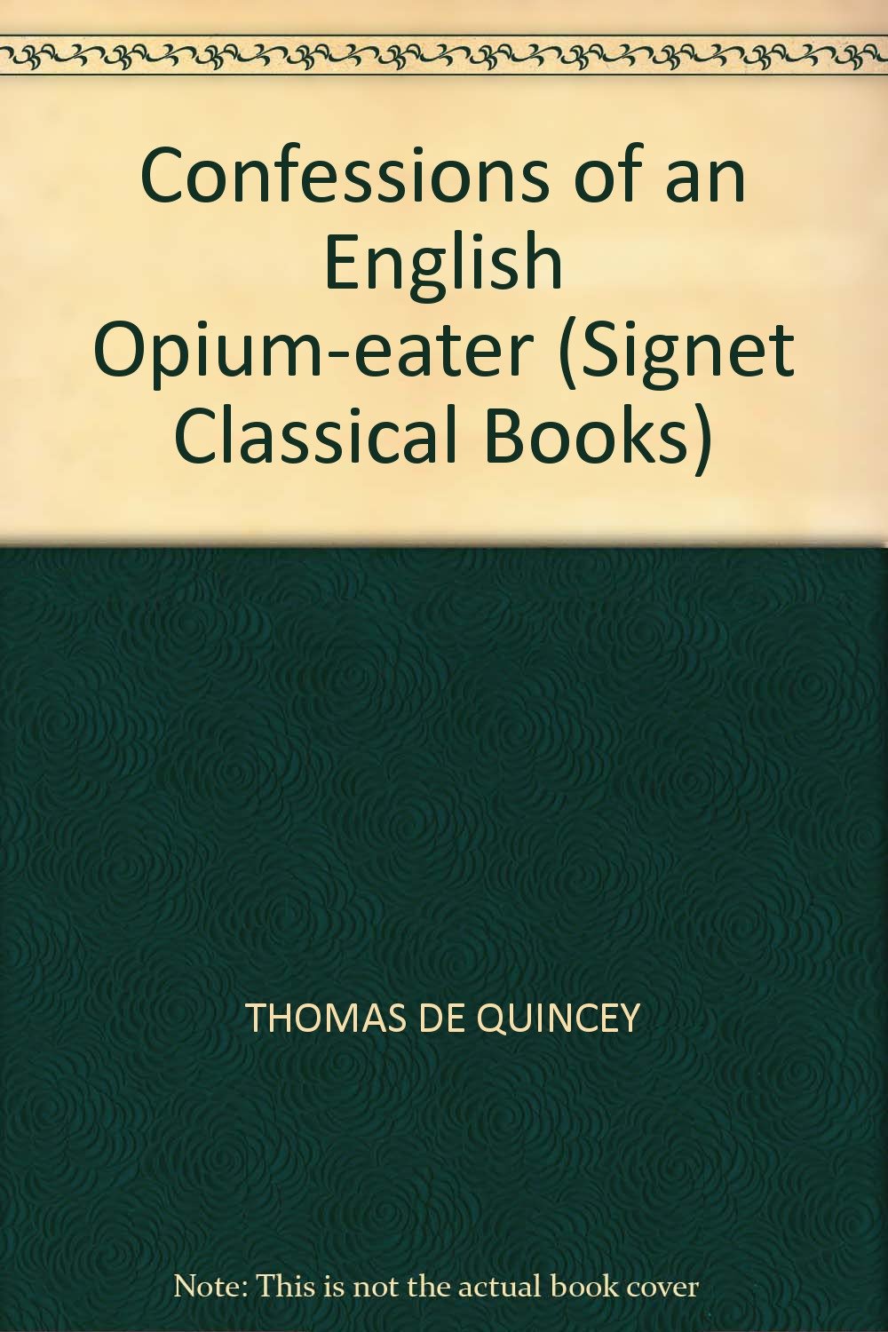 Confessions of an English Opium-eater (Signet Classical Books) Books