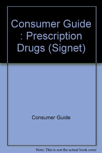 Consumer Guide : Prescription Drugs (Signet) Medicine