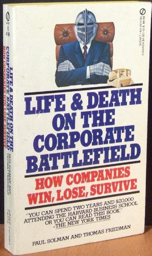 Life and Death on the Corporate Battlefield: How Companies Win, Lose, Survive Business, Finance & Career