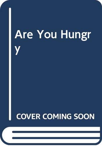 Are You Hungry?: A Completely New Approach to Raising Children Free of Food and Weight Problems Books