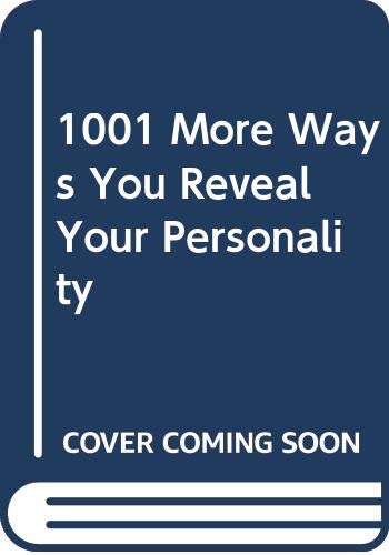 1001 More Ways to Reveal Your Personality Psychology