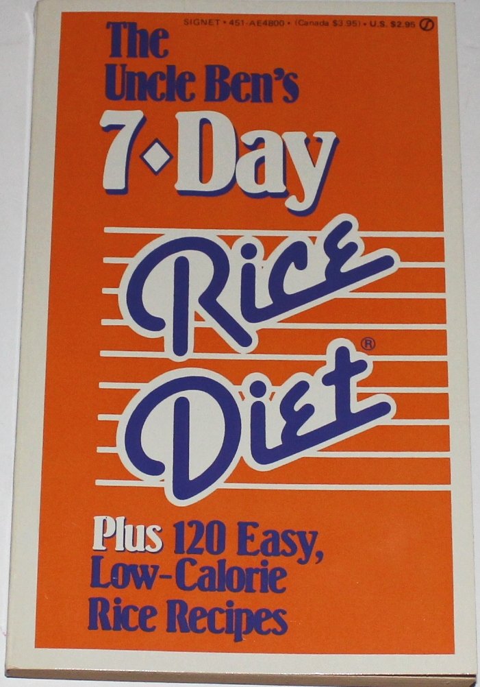 The Uncle Ben's 7-Day Rice Diet: Plus 120 Easy, Low-Calorie Rice Recipes Books