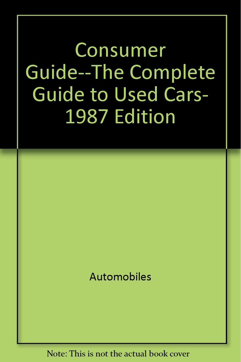 The Complete Guide to Used Cars: 1987 Edition Reference Books