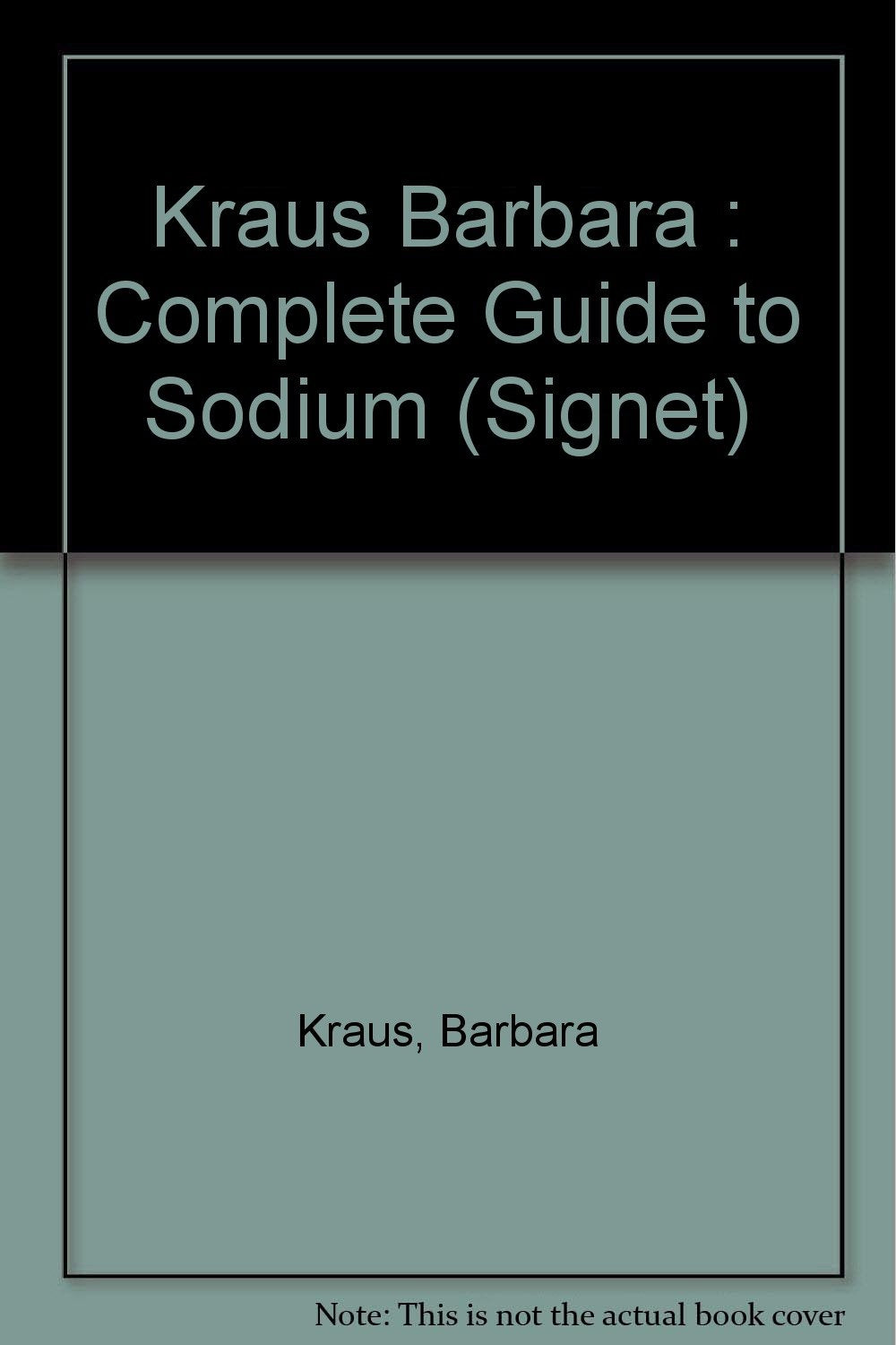 Kraus Barbara : Complete Guide to Sodium (Signet) Books