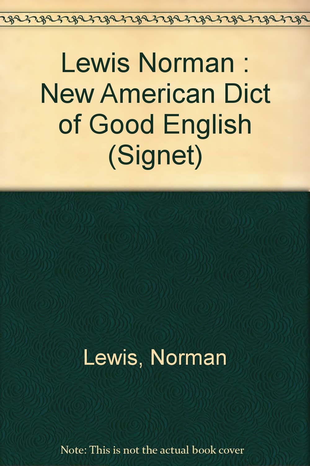 The New American Dictionary of Good English: An A-Z Guide to Grammar and Correct Usage (Signet) Reference Books