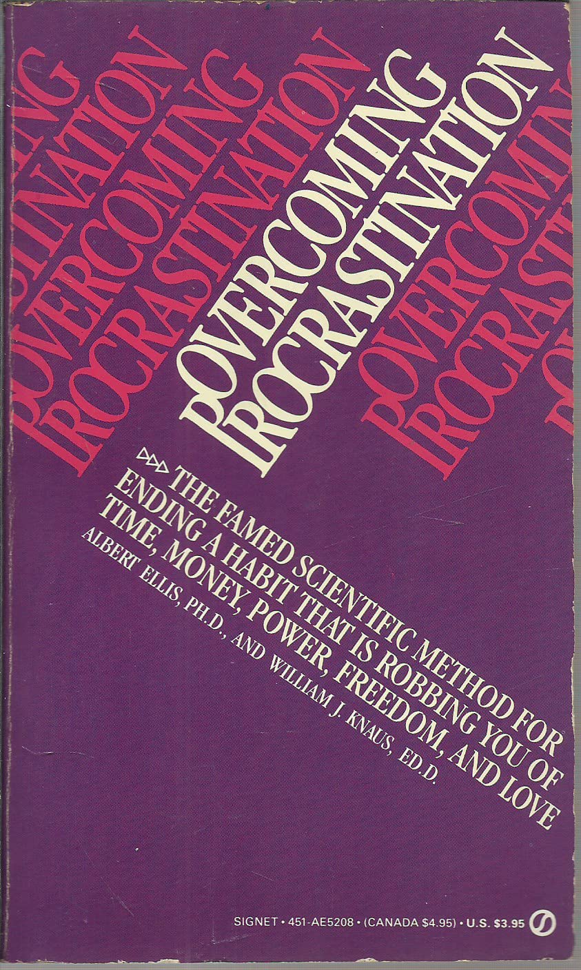 Overcoming Procrastination: Or How to Think and Act Rationally in Spite of Life's Inevitalbe Hassles Psychology