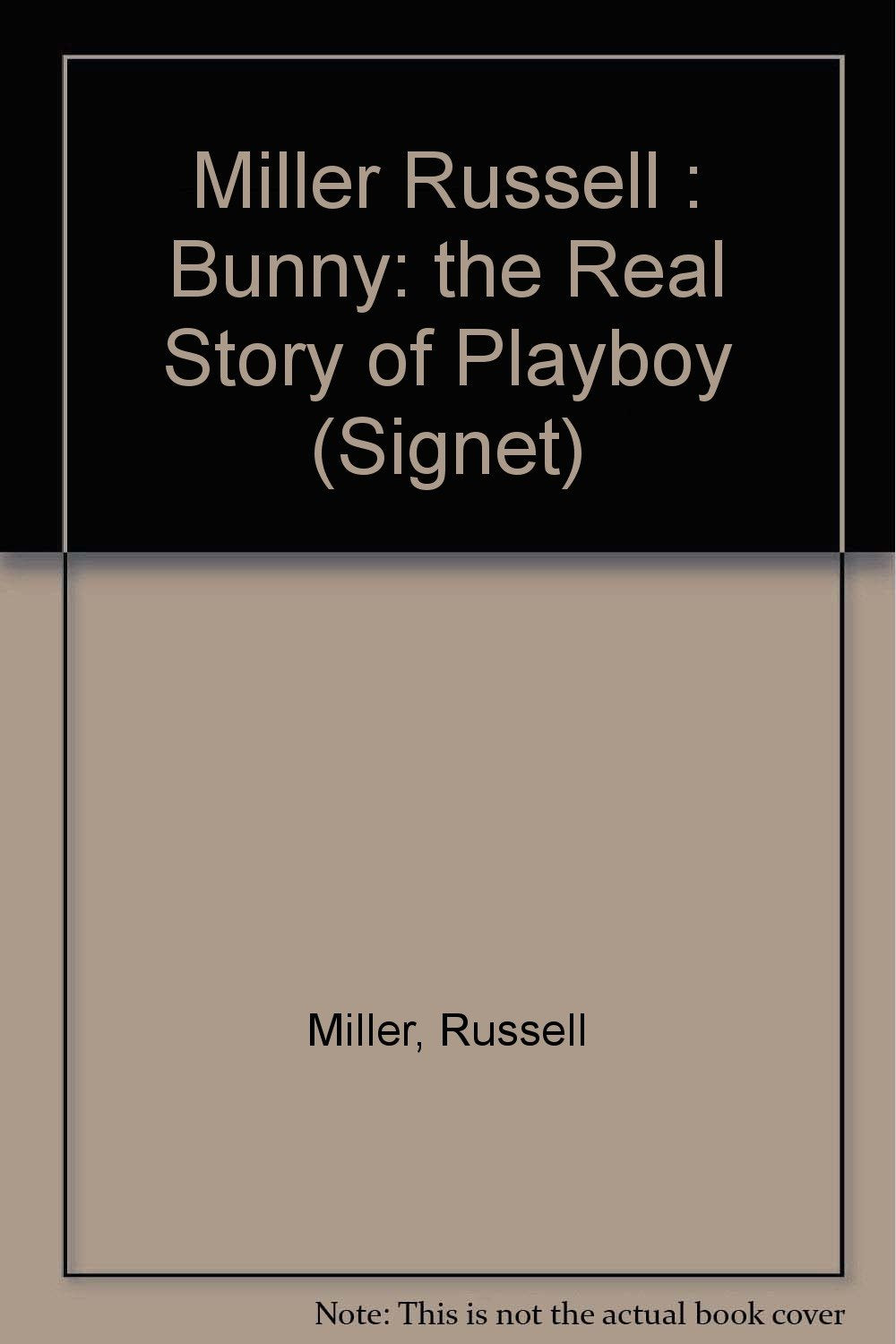 Miller Russell : Bunny: the Real Story of Playboy (Signet) Reference Books