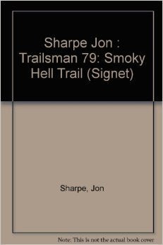 The Trailsman 79: Smoky Hell Trail Action & Adventure