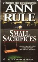 Small Sacrifices: A True Story Of Passion And Murder (Signet) Politics & Society