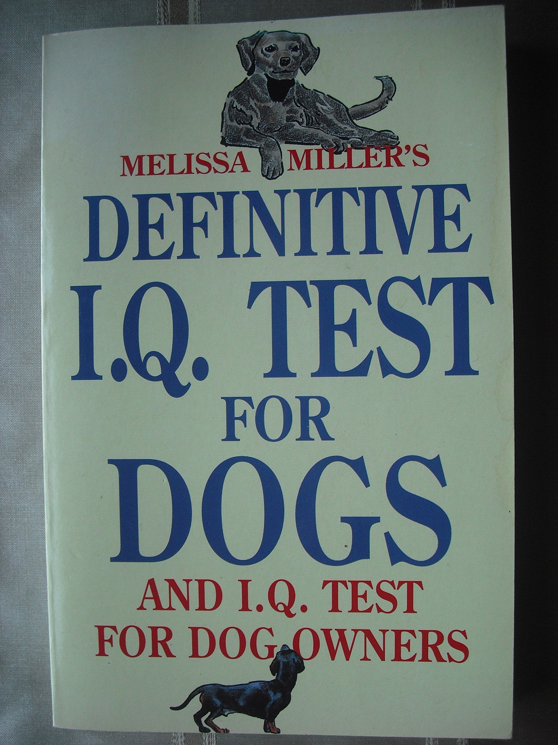 Melissa Miller's Definitive I.Q. Test For Dogs And I.Q. Test For Dog Owners book