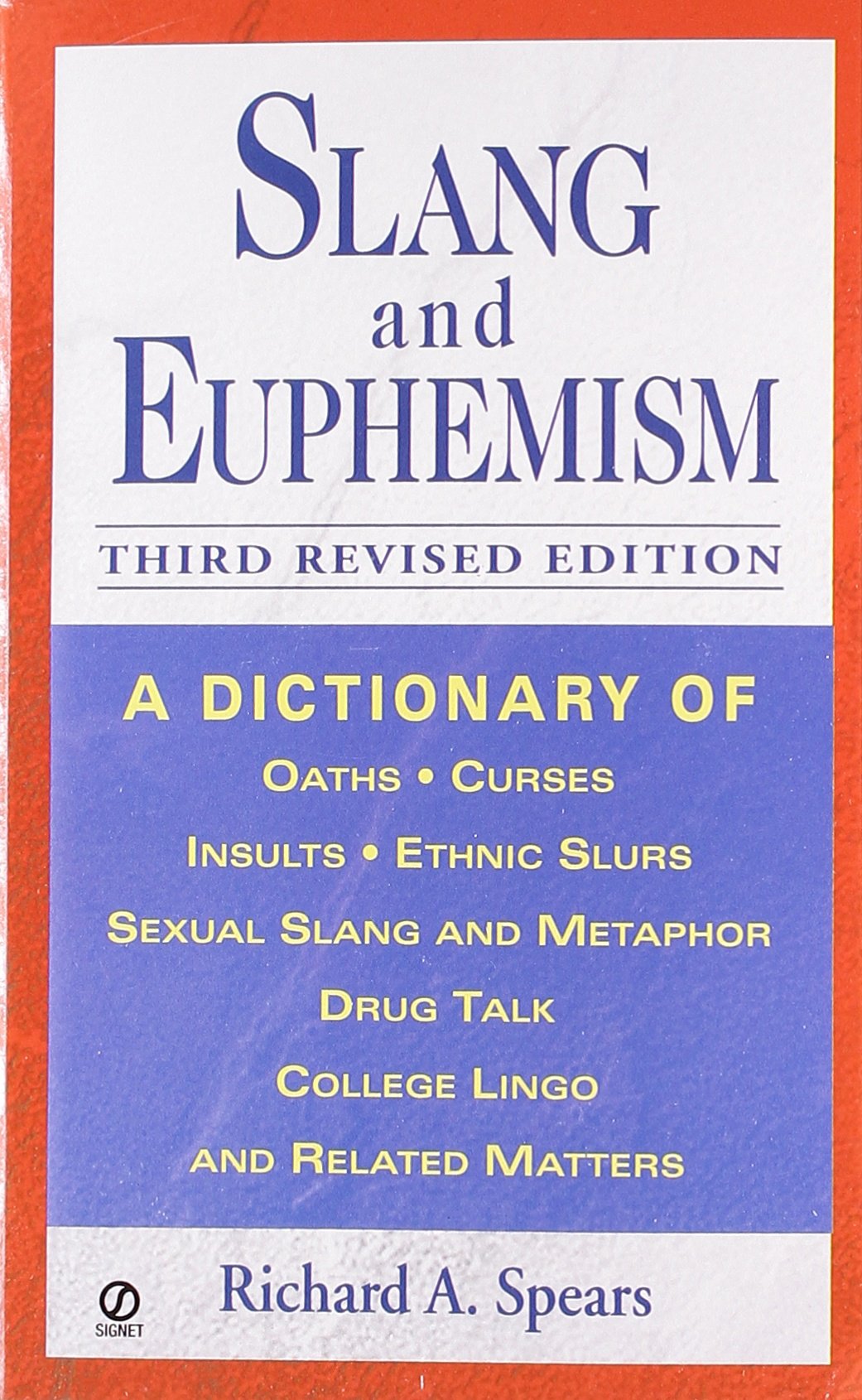 Slang and Euphemism: A Dictionary of Oaths, Curses, Insults, Ethnic Slurs, Sexual Slang and Metaphor, Drug Talk, College Lingo, and Related Matters General education
