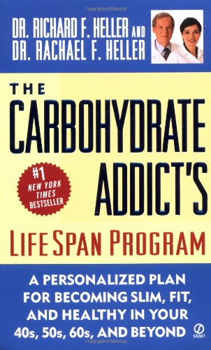 The Carbohydrate Addict's Lifespan Program: A Personalized Plan for Becoming Slim, Fit, and Healthy in Your 40S, 50S, 60S, and Beyond Health, Nutrition & Fitness