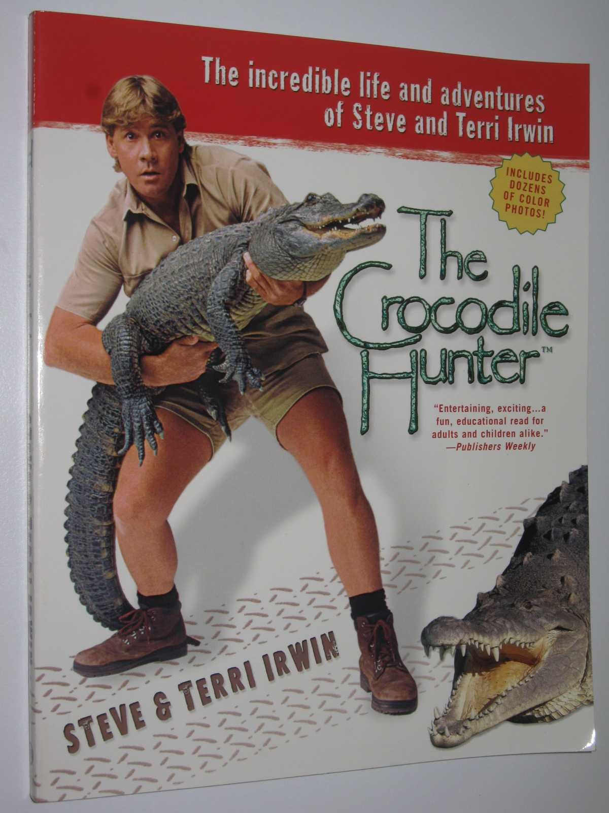 The Crocodile Hunter: The incredible life and adventures of Steve and Terri Irwin Art & Literature