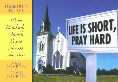 Life Is Short, Pray Hard: Forbidden Fruit II : More Roadside Church Signs Across America Religion & Esotericism