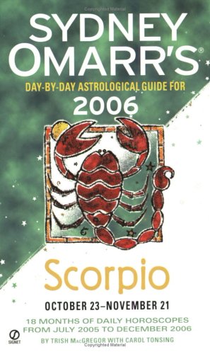 Sydney Omarr's Day-by-day Astrological Guide for Scorpio 2006: Day-By-Day Astrological Guide For October 23-November 21 Religion & Esotericism