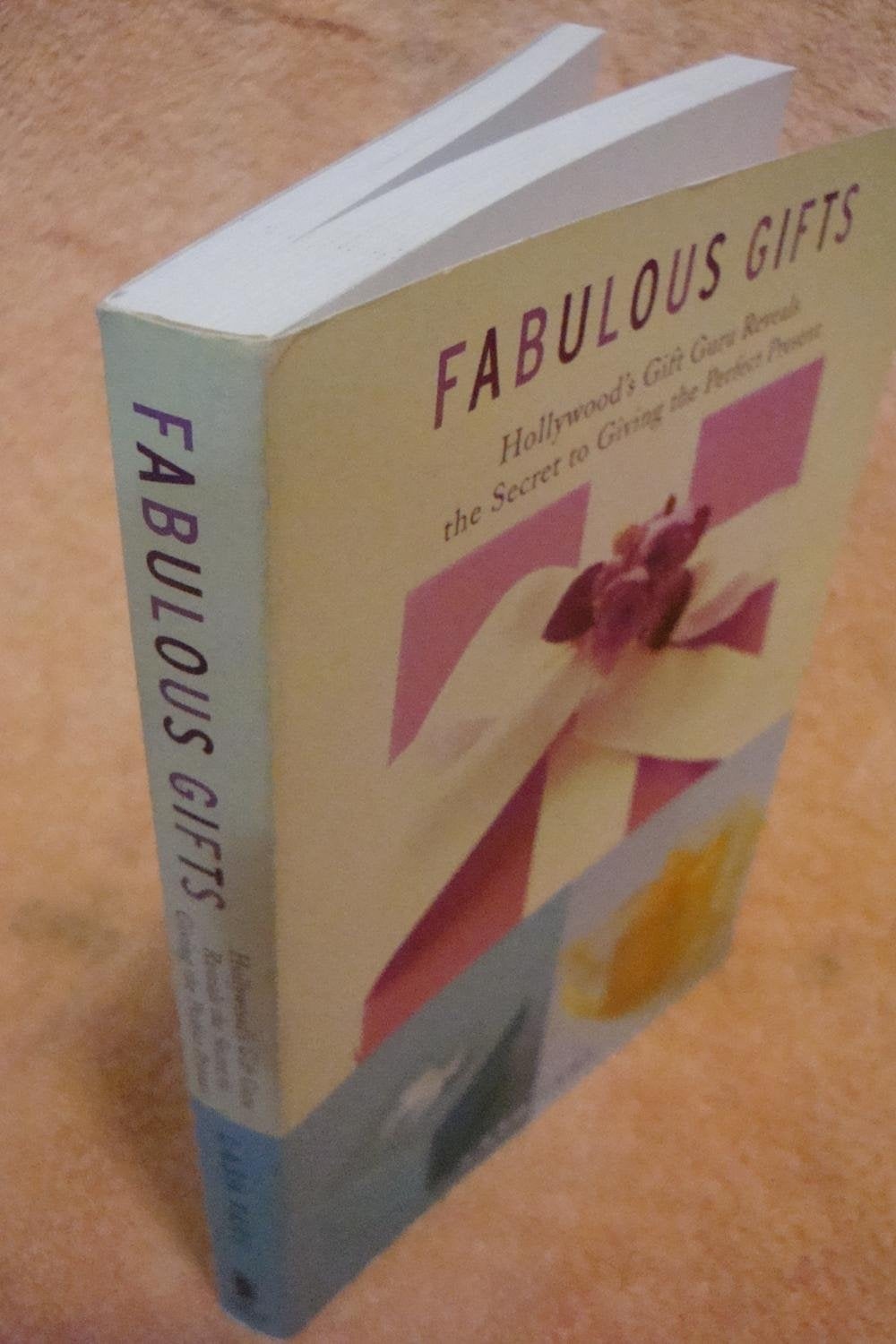 Fabulous Gifts: Hollywood's Gift Guru Reveals the Secret to Giving the Perfect Present Reference Books