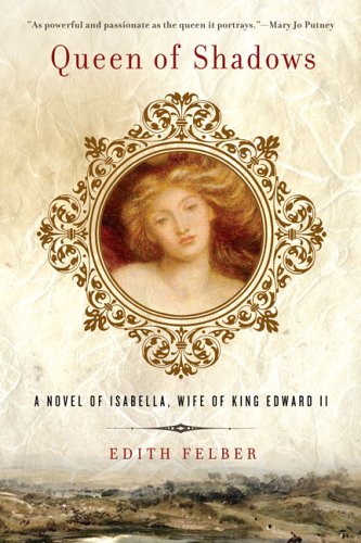 Queen of Shadows: A Novel of Isabella, Wife of King Edward II Historical Fiction
