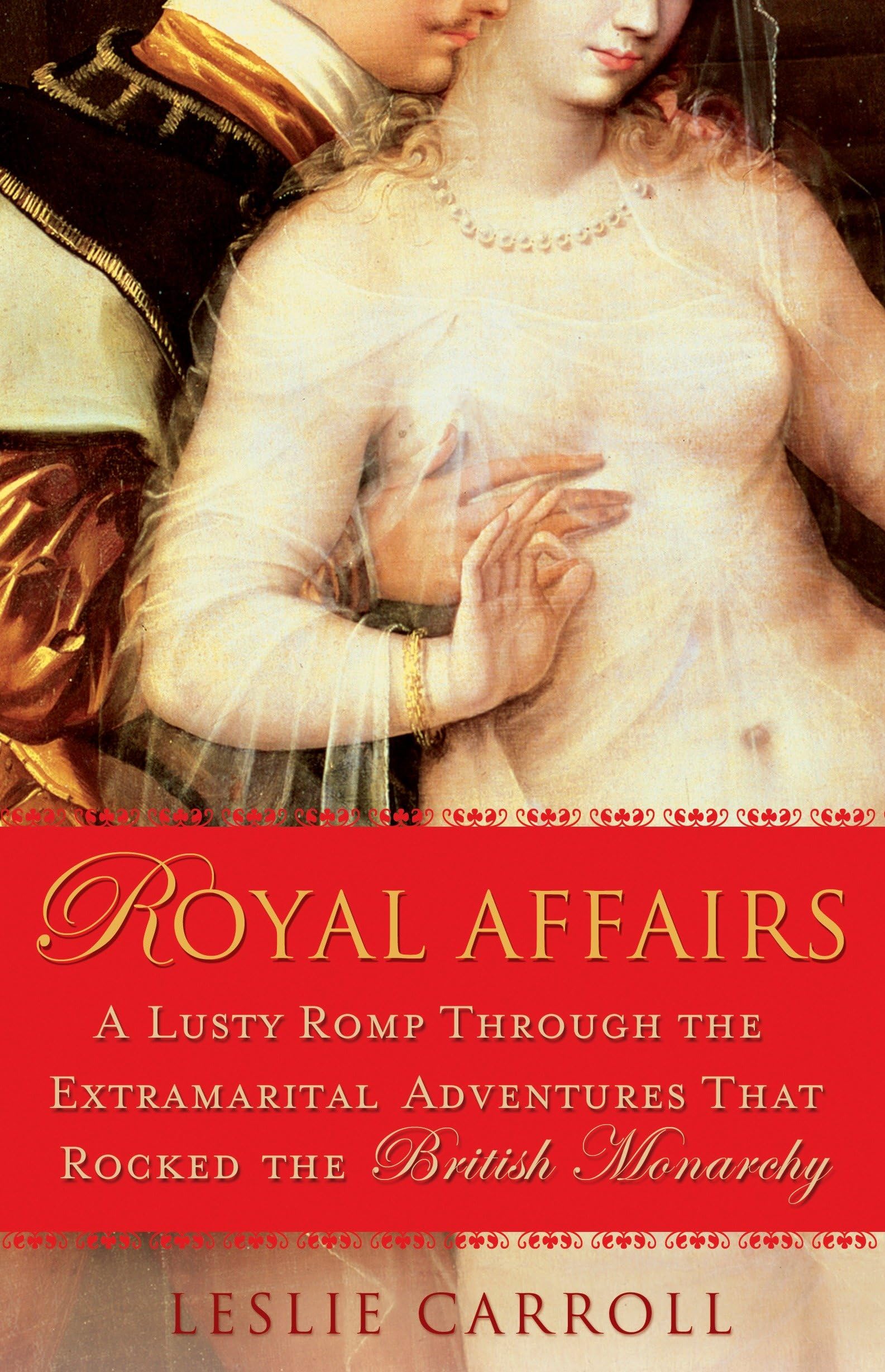 Royal Affairs: A Lusty Romp Through the Extramarital Adventures That Rocked the British Monarchy Social Sciences