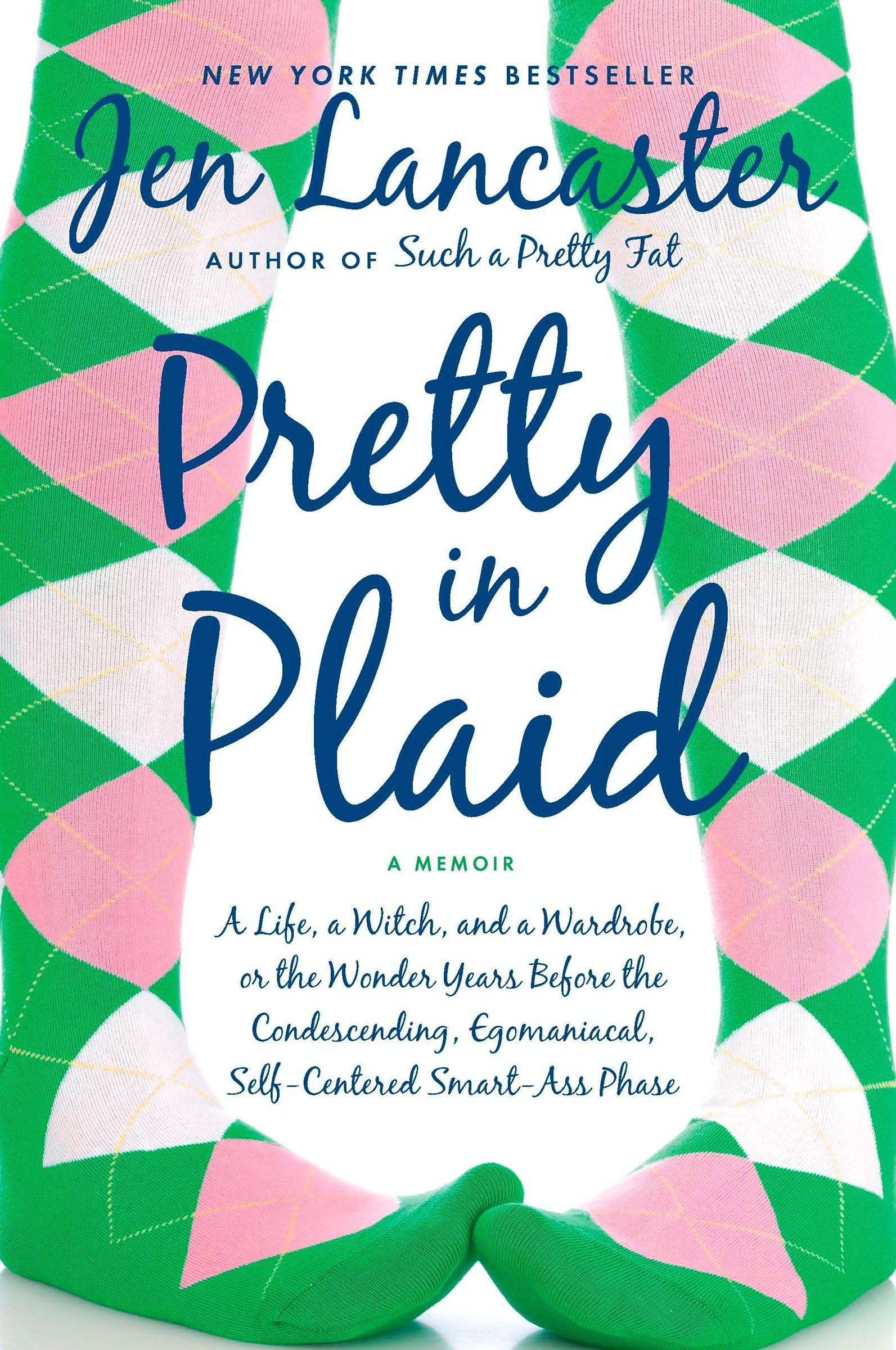 Pretty in Plaid: A Life, A Witch, and a Wardrobe, or, the Wonder Years Before the Condescending, Egomaniacal, Self-Centered Smart-Ass Phase Books