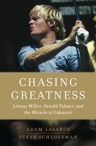 Chasing Greatness: Johnny Miller, Arnold Palmer, and the Miracle at Oakmont Leisure & Fun